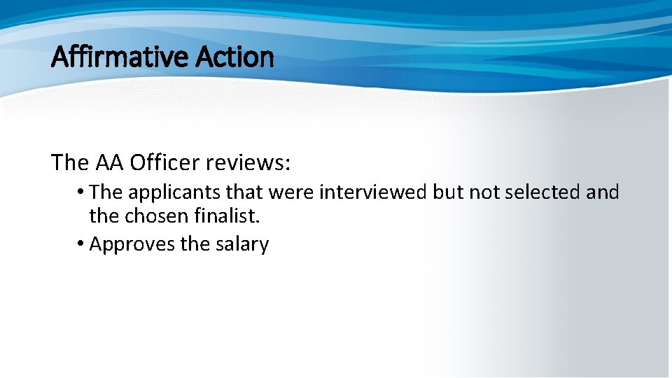 Affirmative Action The AA Officer reviews: • The applicants that were interviewed but not