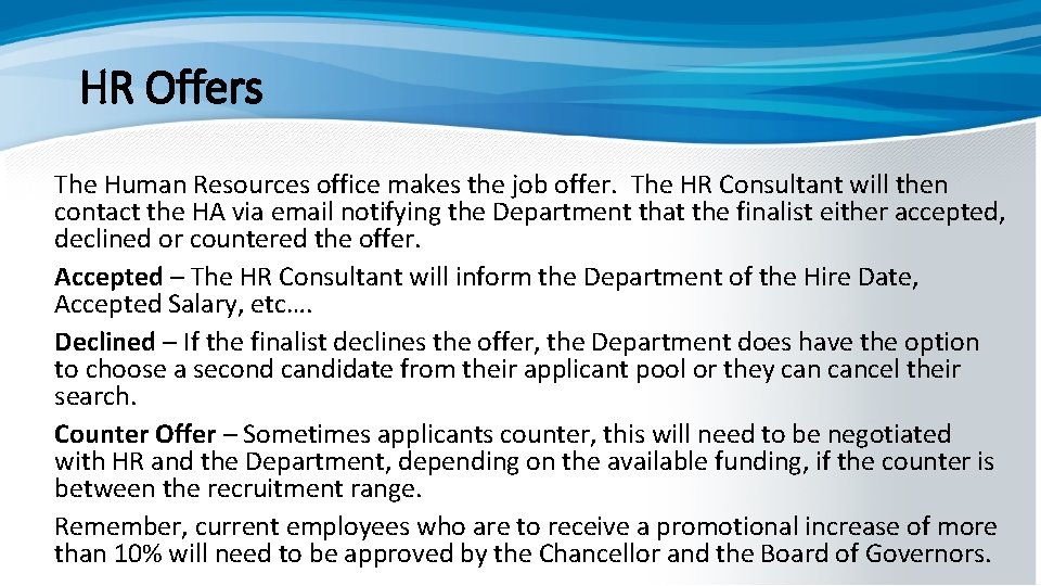 HR Offers The Human Resources office makes the job offer. The HR Consultant will