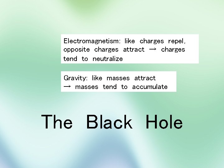 Electromagnetism: like charges repel, opposite charges attract → charges tend to neutralize Gravity: like
