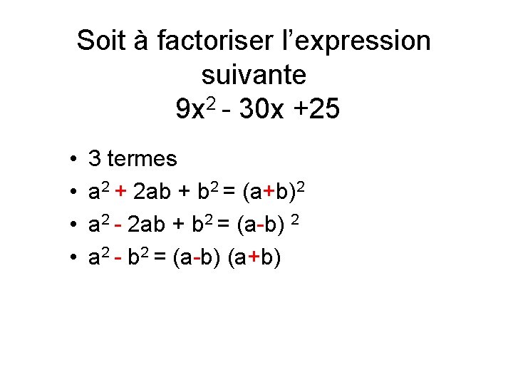 Soit à factoriser l’expression suivante 9 x 2 - 30 x +25 • •