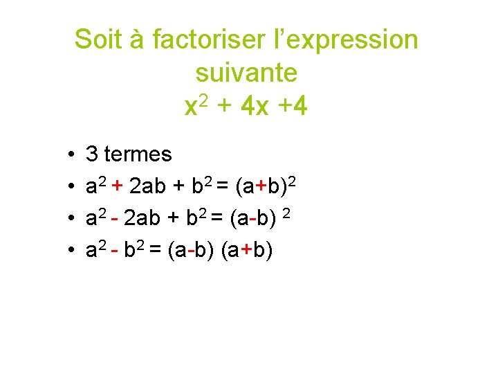 Soit à factoriser l’expression suivante x 2 + 4 x +4 • • 3