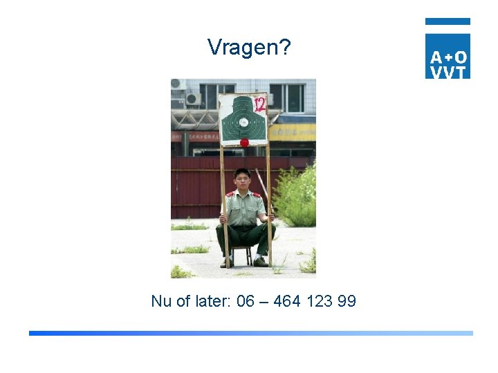 Vragen? Nu of later: 06 – 464 123 99 