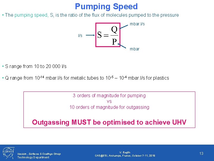 Pumping Speed • The pumping speed, S, is the ratio of the flux of
