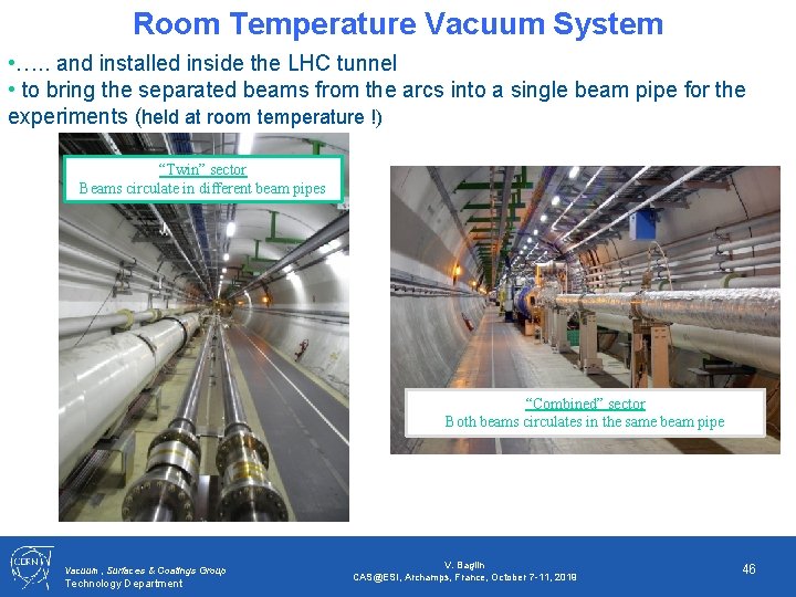 Room Temperature Vacuum System • …. . and installed inside the LHC tunnel •