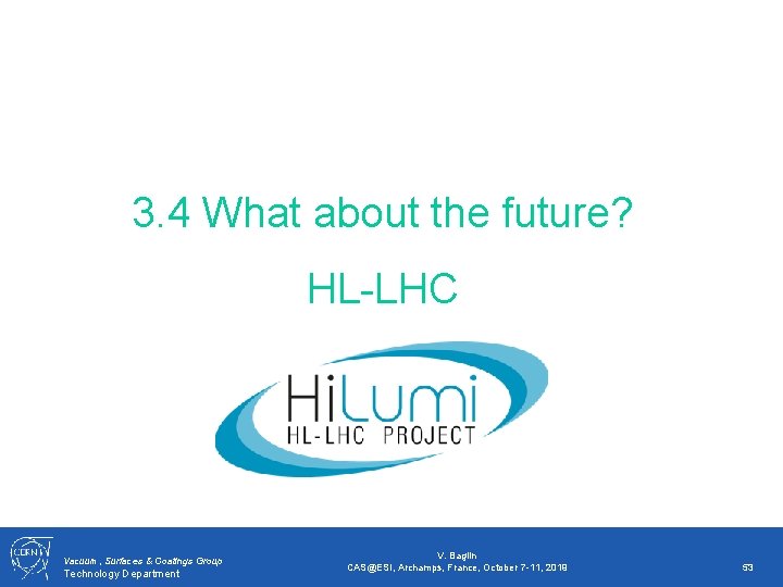 3. 4 What about the future? HL-LHC Vacuum, Surfaces & Coatings Group Technology Department