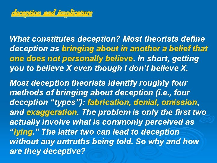 deception and implicature What constitutes deception? Most theorists define deception as bringing about in