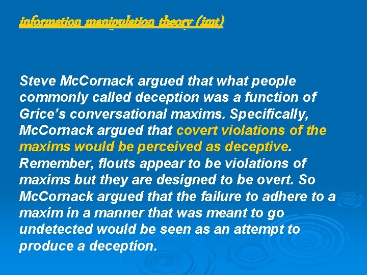 information manipulation theory (imt) Steve Mc. Cornack argued that what people commonly called deception