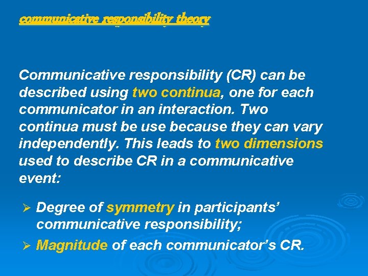 communicative responsibility theory Communicative responsibility (CR) can be described using two continua, one for