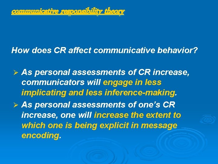 communicative responsibility theory How does CR affect communicative behavior? Ø As personal assessments of