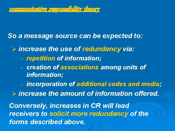 communicative responsibility theory So a message source can be expected to: Ø increase the