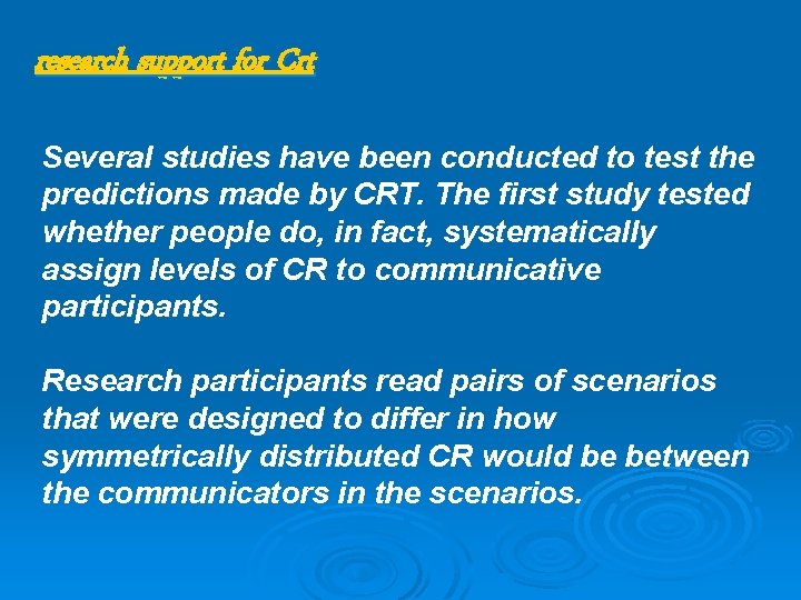 research support for Crt Several studies have been conducted to test the predictions made