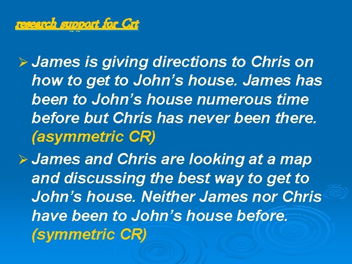 research support for Crt Ø James is giving directions to Chris on how to