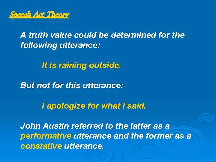 Speech Act Theory A truth value could be determined for the following utterance: It