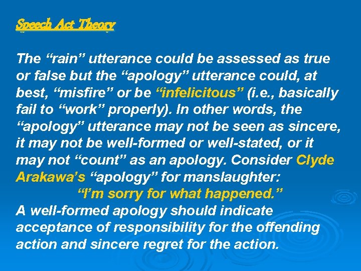 Speech Act Theory The “rain” utterance could be assessed as true or false but