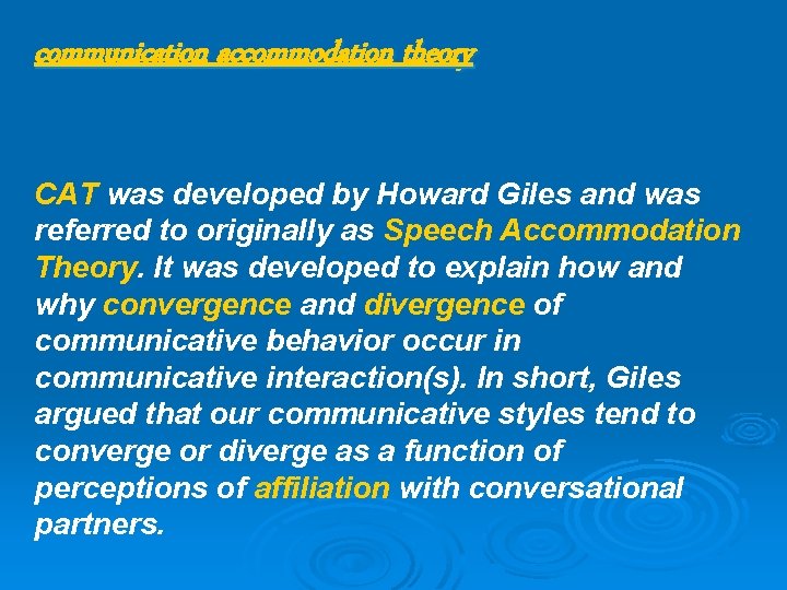 communication accommodation theory CAT was developed by Howard Giles and was referred to originally
