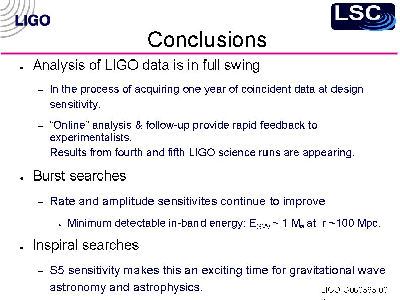 Conclusions ● Analysis of LIGO data is in full swing – In the process