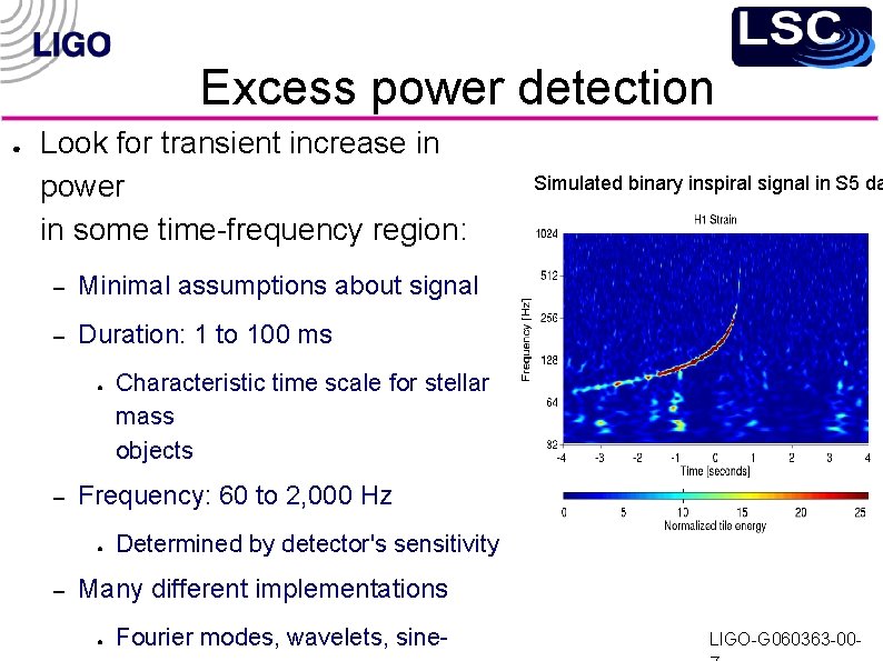 Excess power detection ● Look for transient increase in power in some time-frequency region:
