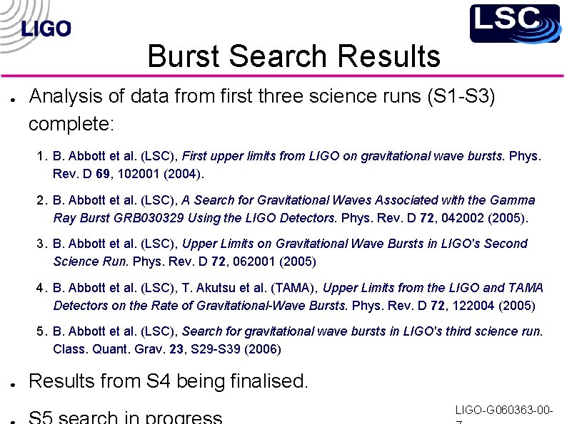 Burst Search Results ● Analysis of data from first three science runs (S 1