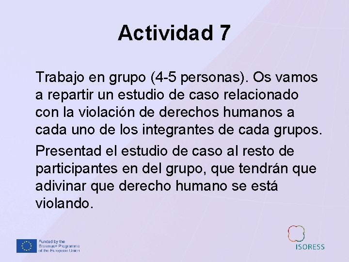 Actividad 7 Trabajo en grupo (4 -5 personas). Os vamos a repartir un estudio