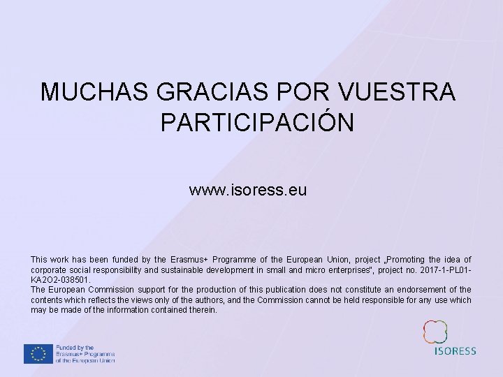 MUCHAS GRACIAS POR VUESTRA PARTICIPACIÓN www. isoress. eu This work has been funded by
