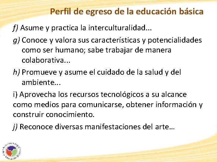 Perfil de egreso de la educación básica f) Asume y practica la interculturalidad. .