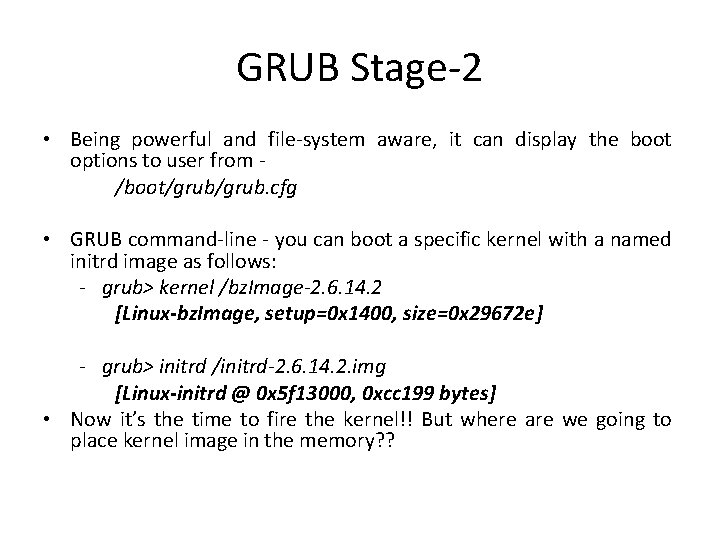 GRUB Stage-2 • Being powerful and file-system aware, it can display the boot options