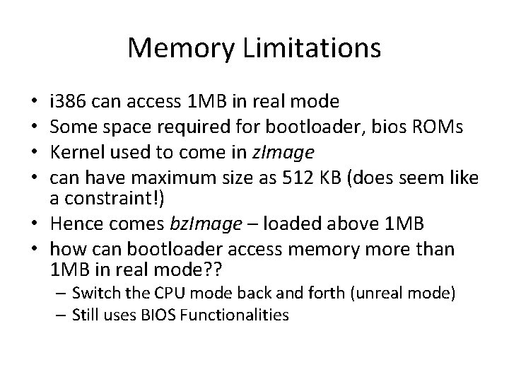 Memory Limitations i 386 can access 1 MB in real mode Some space required