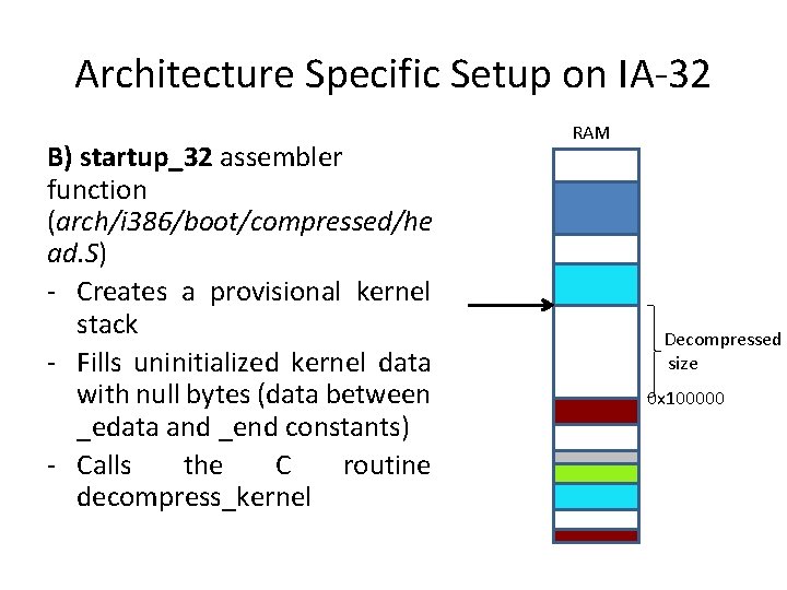 Architecture Specific Setup on IA-32 B) startup_32 assembler function (arch/i 386/boot/compressed/he ad. S) -