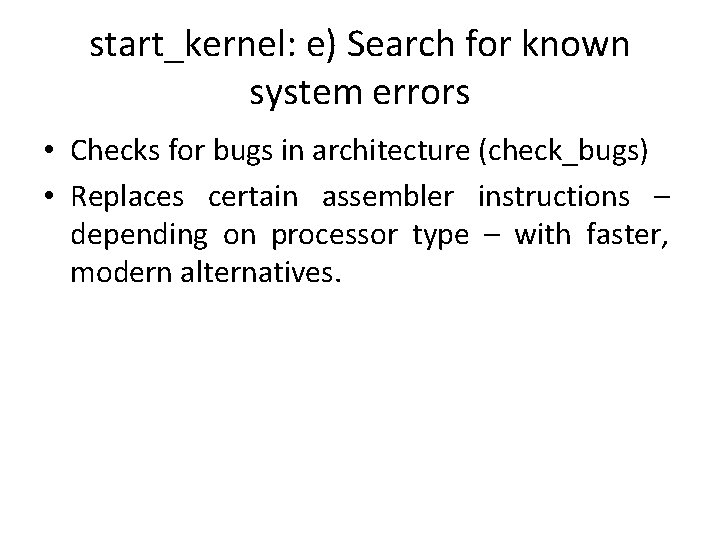 start_kernel: e) Search for known system errors • Checks for bugs in architecture (check_bugs)