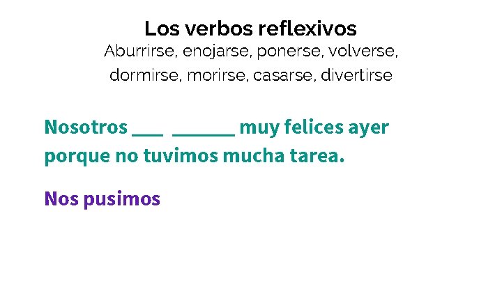 Los verbos reflexivos Aburrirse, enojarse, ponerse, volverse, dormirse, morirse, casarse, divertirse Nosotros ______ muy