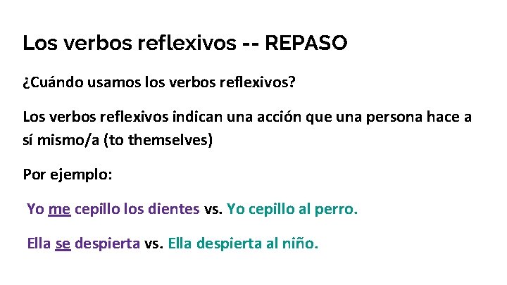 Los verbos reflexivos -- REPASO ¿Cuándo usamos los verbos reflexivos? Los verbos reflexivos indican