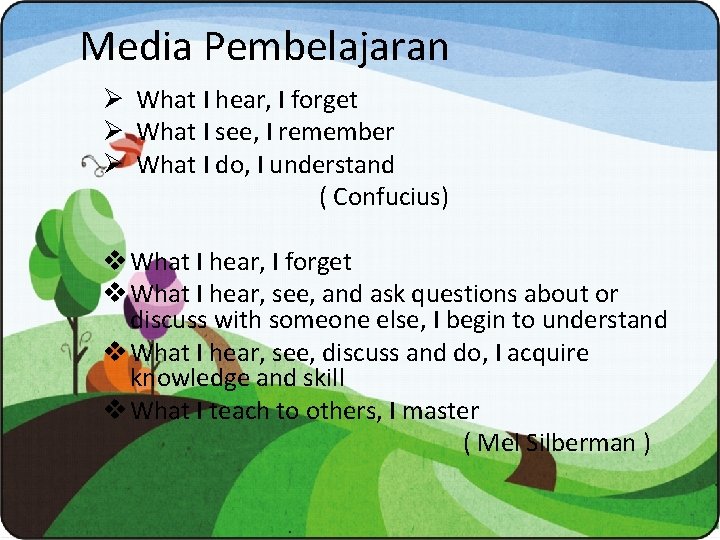 Media Pembelajaran Ø What I hear, I forget Ø What I see, I remember