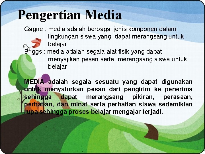 Pengertian Media Gagne : media adalah berbagai jenis komponen dalam lingkungan siswa yang dapat