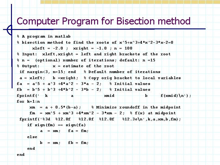 Computer Program for Bisection method % A program in matlab % bisection method to