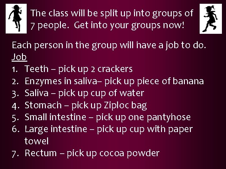 The class will be split up into groups of 7 people. Get into your