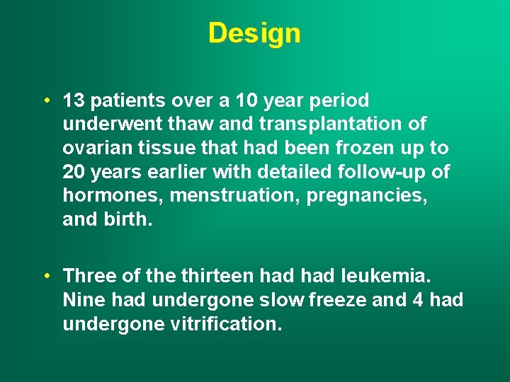 Design • 13 patients over a 10 year period underwent thaw and transplantation of