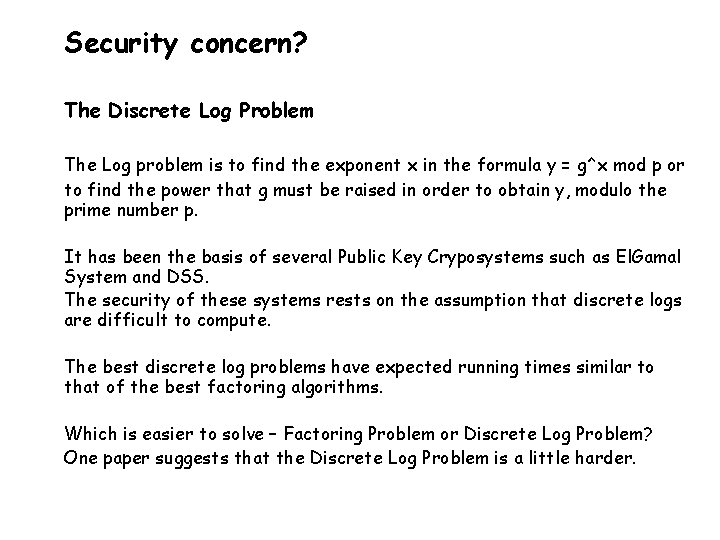 Security concern? The Discrete Log Problem The Log problem is to find the exponent