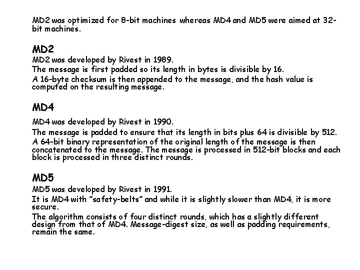 MD 2 was optimized for 8 -bit machines whereas MD 4 and MD 5