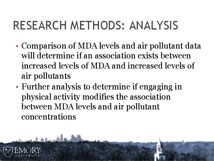 RESEARCH METHODS: ANALYSIS • Comparison of MDA levels and air pollutant data will determine