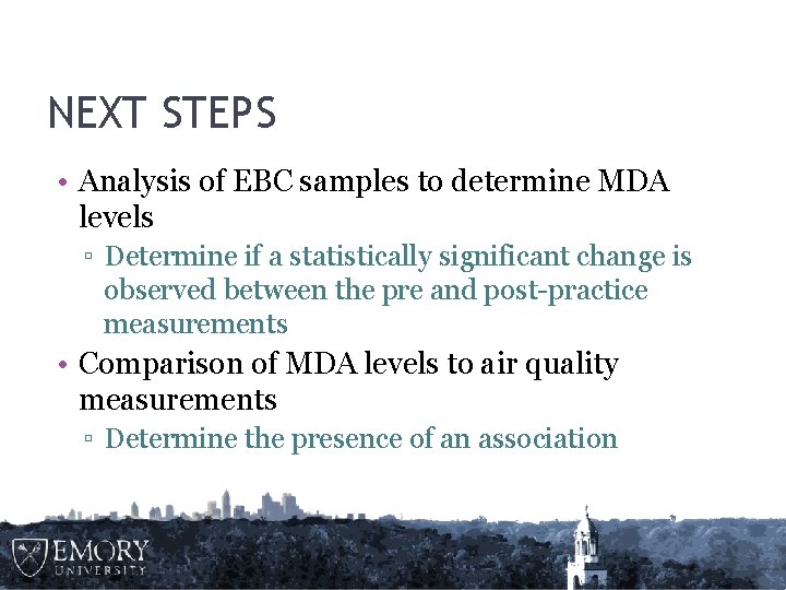 NEXT STEPS • Analysis of EBC samples to determine MDA levels ▫ Determine if