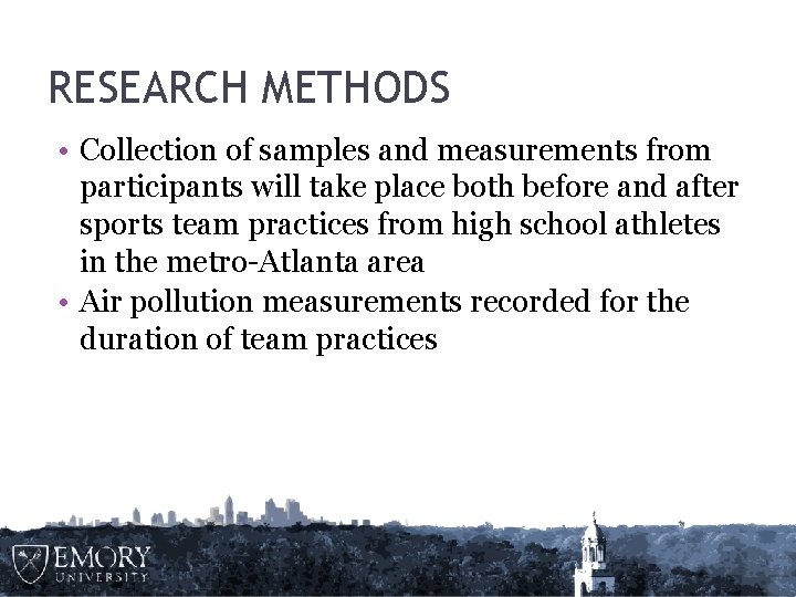 RESEARCH METHODS • Collection of samples and measurements from participants will take place both