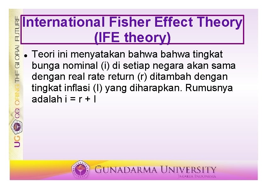 International Fisher Effect Theory (IFE theory) Teori ini menyatakan bahwa tingkat bunga nominal (i)