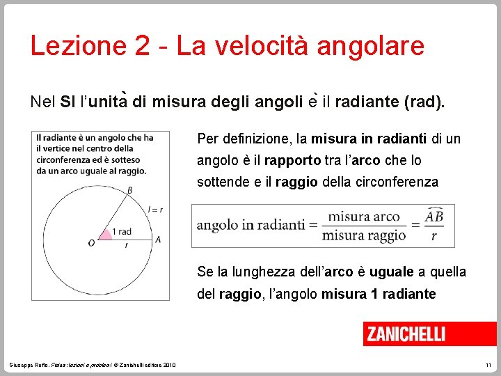 Lezione 2 - La velocità angolare Nel SI l’unita di misura degli angoli e