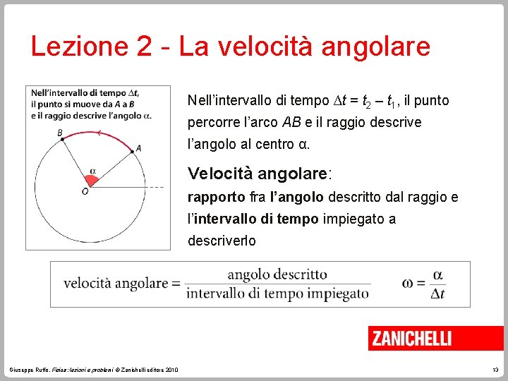 Lezione 2 - La velocità angolare Nell’intervallo di tempo ∆t = t 2 –