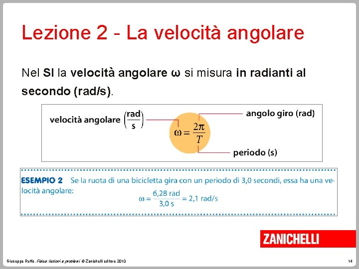 Lezione 2 - La velocità angolare Nel SI la velocità angolare ω si misura