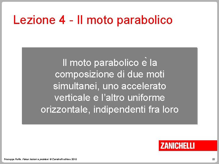 Lezione 4 - Il moto parabolico e la composizione di due moti simultanei, uno