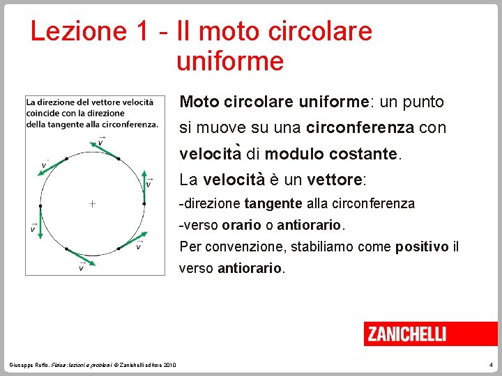 Lezione 1 - Il moto circolare uniforme Moto circolare uniforme: un punto si muove