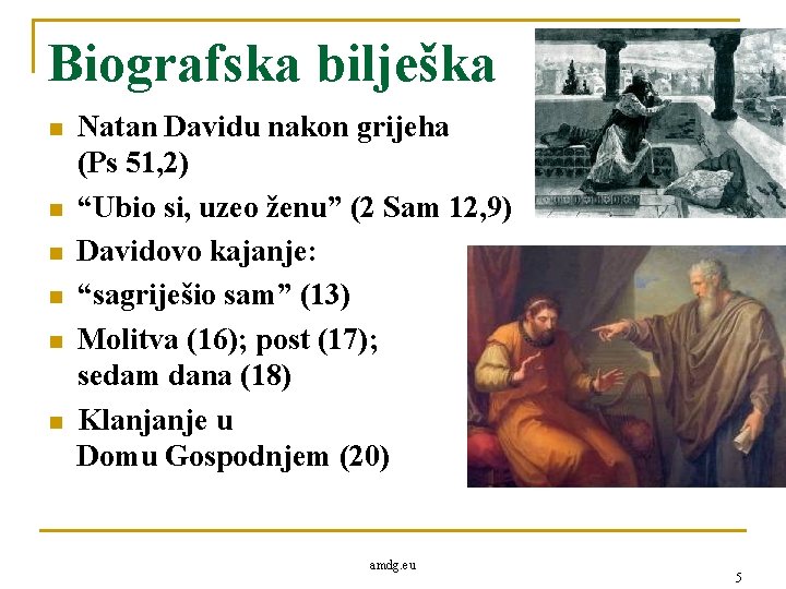 Biografska bilješka n n n Natan Davidu nakon grijeha (Ps 51, 2) “Ubio si,