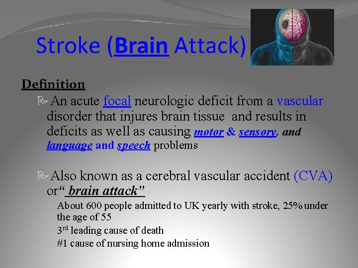 Stroke (Brain Attack) Definition PAn acute focal neurologic deficit from a vascular disorder that