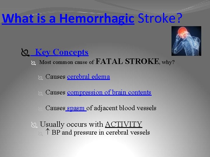 What is a Hemorrhagic Stroke? Ï Key Concepts Ï Most common cause of FATAL